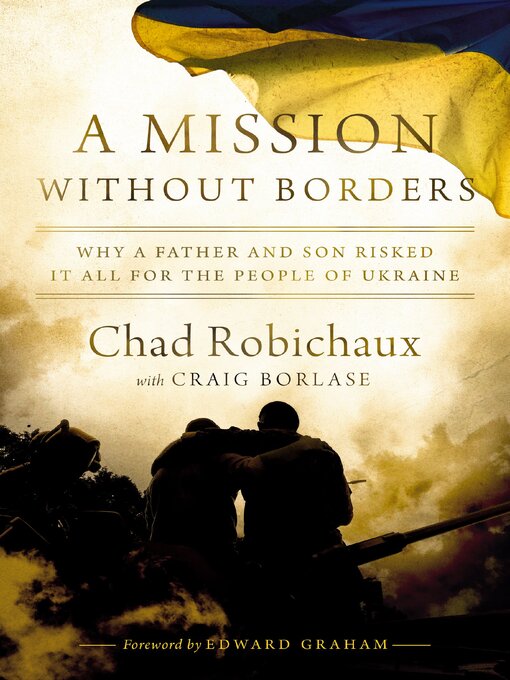 Title details for A Mission Without Borders by Chad Robichaux - Available